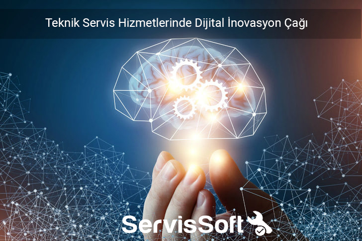 Teknik Servis Hizmetlerinde Dijital İnovasyon Çağı